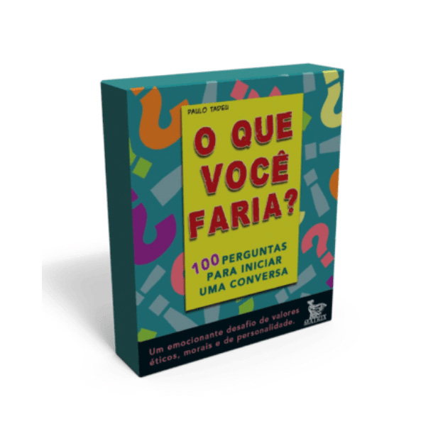 O QUE VOCÊ FARIA ?